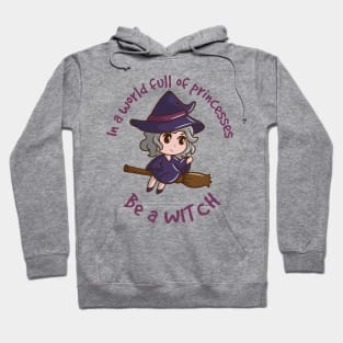 In a world full of princesses be a witch - kawaii version Hoodie